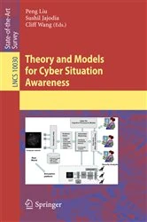 Book cover of Theory and Models for Cyber Situation Awareness by Peng Liu