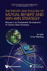 Book cover of Theory And Policies Of Mutual Benefit And Win-win Strategy, The: Research On Sustainable Development Of China's Open Economy by Lixin Yu
