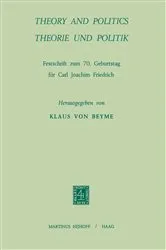 Book cover of Theory and Politics / Theorie und Politik by Carl Joachim Friedrich