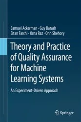 Book cover of Theory and Practice of Quality Assurance for Machine Learning Systems by Samuel Ackerman