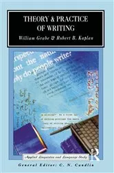 Book cover of Theory and Practice of Writing by William Grabe