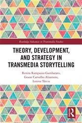 Book cover of Theory, Development, and Strategy in Transmedia Storytelling by Renira Rampazzo Gambarato