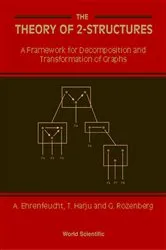 Book cover of Theory Of 2-structures, The: A Framework For Decomposition And Transformation Of Graphs by Andrzej Ehrenfeucht