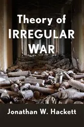 Book cover of Theory of Irregular War by Jonathan W. Hackett