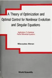Book cover of Theory Of Optimization And Optimal Control For Nonlinear Evolution And Singular Equations, A by Unknown