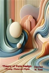 Book cover of Theory of Pure Design: Harmony, Balance and Rhythm by Denman W. Ross