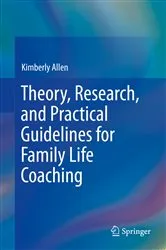 Book cover of Theory, Research, and Practical Guidelines for Family Life Coaching by Kimberly Allen
