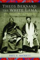 Book cover of Theos Bernard, the White Lama by Paul G. Hackett
