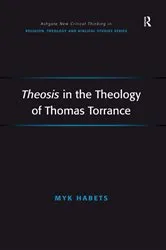 Book cover of Theosis in the Theology of Thomas Torrance by Myk Habets