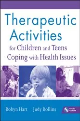 Book cover of Therapeutic Activities for Children and Teens Coping with Health Issues by Robyn Hart