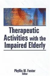 Book cover of Therapeutic Activities With the Impaired Elderly by Phyllis M. Foster