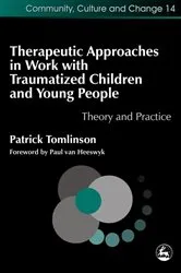 Book cover of Therapeutic Approaches in Work with Traumatised Children and Young People by Patrick Tomlinson