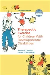 Book cover of Therapeutic Exercise for Children with Developmental Disabilities (4th ed.) by Barbara H. Connolly