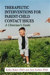 Book cover of Therapeutic Interventions for Parent-Child Contact Issues by Kelley Baker