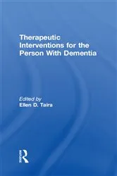 Book cover of Therapeutic Interventions for the Person With Dementia by Ellen D Taira