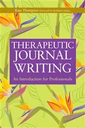 Book cover of Therapeutic Journal Writing by Kathleen Adams