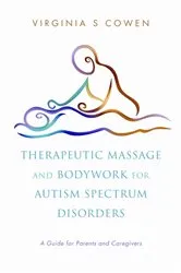 Book cover of Therapeutic Massage and Bodywork for Autism Spectrum Disorders by Virginia S. Cowen