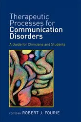 Book cover of Therapeutic Processes for Communication Disorders by Robert J. Fourie