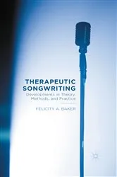 Book cover of Therapeutic Songwriting by F. Baker