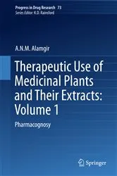 Book cover of Therapeutic Use of Medicinal Plants and Their Extracts: Volume 1 by A.N.M. Alamgir