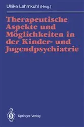 Book cover of Therapeutische Aspekte und MÃ¶glichkeiten in der Kinder- und Jugendpsychiatrie by Ulrike Lehmkuhl