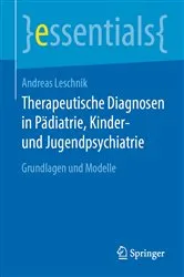 Book cover of Therapeutische Diagnosen in Pädiatrie, Kinder- und Jugendpsychiatrie by Andreas Leschnik