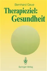 Book cover of Therapieziel: Gesundheit by Bernhard Geue