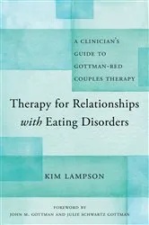 Book cover of Therapy for Relationships with Eating Disorders: A Clinician's Guide to Gottman-RED Couples Therapy by Kim Lampson