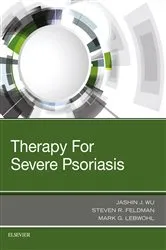 Book cover of Therapy for Severe Psoriasis E-Book by Jashin J. Wu MD