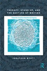 Book cover of Therapy, Stand-Up, and the Gesture of Writing by Jonathan Wyatt