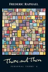 Book cover of There and Then by Frederic Raphael