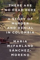 Book cover of There Are No Dead Here by Maria McFarland Sánchez-Moreno