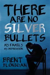 Book cover of There Are No Silver Bullets by Brent Blonigan