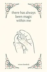 Book cover of there has always been magic within me by Winnie Kendrick