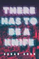 Book cover of There Has to Be a Knife by Adnan Khan