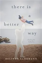 Book cover of There Is a Better Way by Belinda Sahrmann