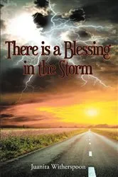 Book cover of There Is a Blessing in the Storm by Juanita Witherspoon