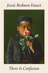 Book cover of There Is Confusion by Jessie Redmon Fauset