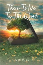 Book cover of There Is Life In The Word! by Paul E. Collins