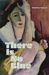 Book cover of There Is No Blue by Martha Baillie