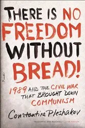 Book cover of There Is No Freedom Without Bread! by Constantine Pleshakov