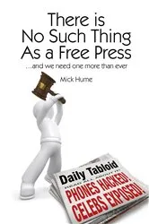 Book cover of There is No Such Thing as a Free Press by Mick Hume