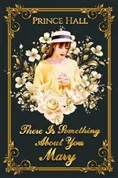 Book cover of There Is Something About You Mary by Prince Hall