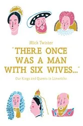 Book cover of There Once Was A Man With Six Wives by Mick Twister