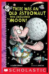 Book cover of There Was An Old Astronaut Who Swallowed the Moon! by Lucille Colandro