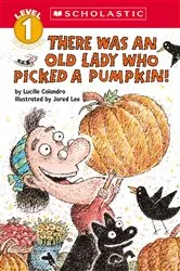 Book cover of There Was an Old Lady Who Picked a Pumpkin! (Scholastic Reader, Level 1) by Lucille Colandro