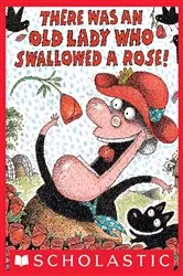 Book cover of There Was an Old Lady Who Swallowed a Rose! by Lucille Colandro