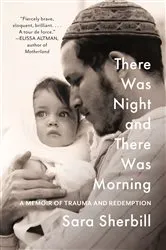 Book cover of There Was Night and There Was Morning by Sara Sherbill