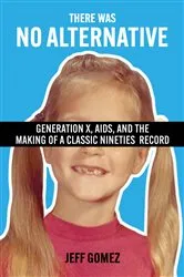 Book cover of There Was No Alternative by Jeff Gomez