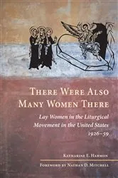 Book cover of There Were Also Many Women There by Katharine E. Harmon